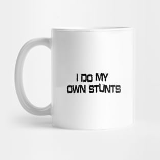 I Do My Own Stunts Mug